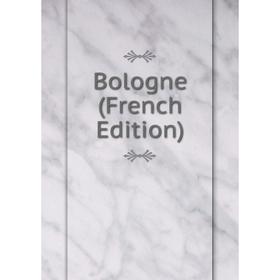 

Книга Bologne (French Edition)