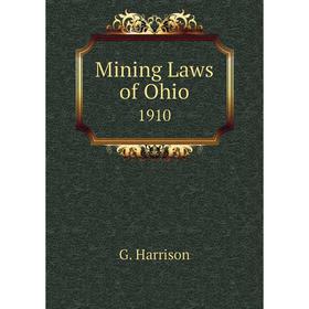 

Книга Mining Laws of Ohio1910