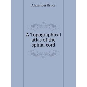 

Книга A Topographical atlas of the spinal cord