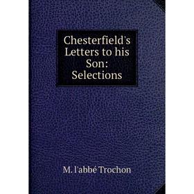 

Книга Chesterfield's Letters to his Son: Selections