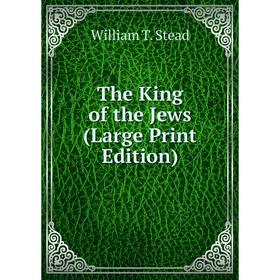 

Книга The King of the Jews (Large Print Edition)