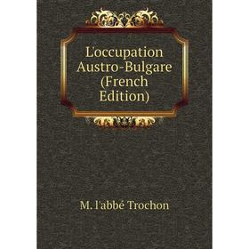 

Книга L'occupation Austro-Bulgare