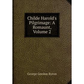 

Книга Childe Harold's Pilgrimage: A Romaunt, Volume 2