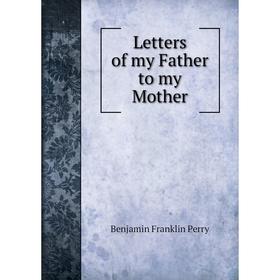 

Книга Letters of my Father to my Mother