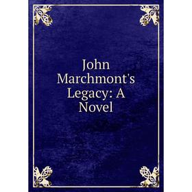 

Книга John Marchmont's Legacy: A Novel