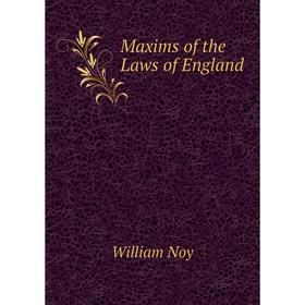 

Книга Maxims of the Laws of England