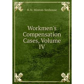 

Книга Workmen's Compensation Cases, Volume IV