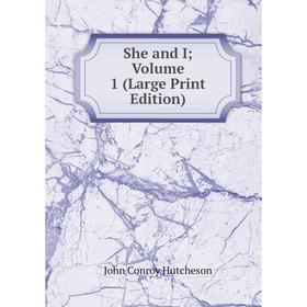 

Книга She and IVolume 1 (Large Print Edition)