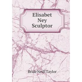

Книга Elisabet Ney Sculptor