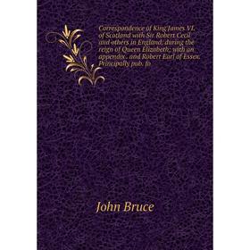 

Книга Correspondence of King James VI.
