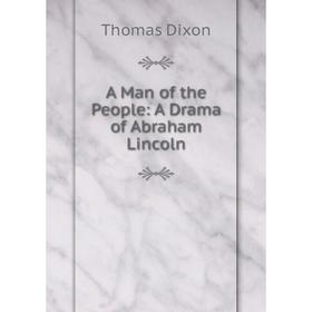 

Книга A Man of the People: A Drama of Abraham Lincoln