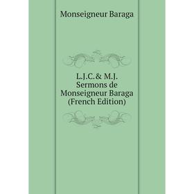 

Книга L. J. C. & M. J. Sermons de Monseigneur Baraga