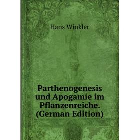 

Книга Parthenogenesis und Apogamie im Pflanzenreiche