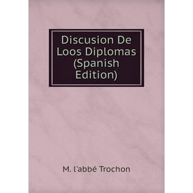 

Книга Discusion De Loos Diplomas (Spanish Edition)