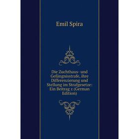 

Книга Die Zuchthaus- und Gefängnisstrafe, ihre Differenzierung und Stellung im Strafgesetze: Ein Beitrag z (German Edition)