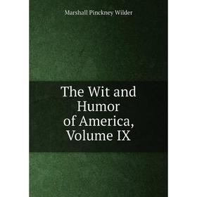 

Книга The Wit and Humor of America, Volume IX