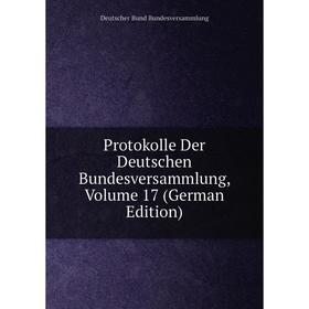 

Книга Protokolle Der Deutschen Bundesversammlung, Volume 17 (German Edition)