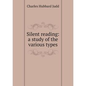 

Книга Silent reading: a study of the various types