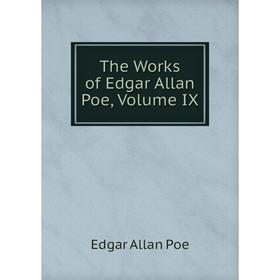 

Книга The Works of Edgar Allan Poe, Volume IX