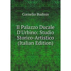 

Книга Il Palazzo Ducale D'Urbino: Studio Storico-Artistico (Italian Edition)