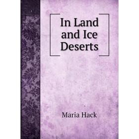 

Книга In Land and Ice Deserts