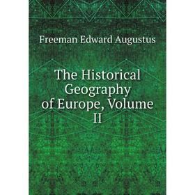

Книга The Historical Geography of Europe, Volume II