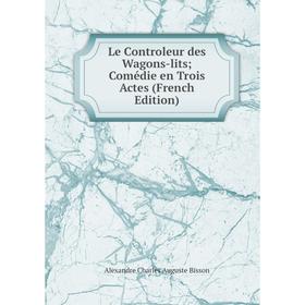 

Книга Le Controleur des Wagons-lits Comédie en Trois Actes