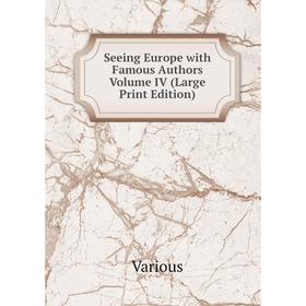 

Книга Seeing Europe with Famous Authors Volume IV (Large Print Edition)