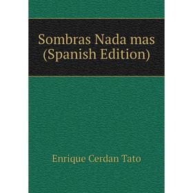 

Книга Sombras Nada mas (Spanish Edition)