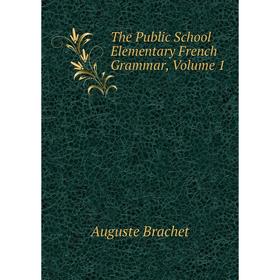 

Книга The Public School Elementary French Grammar, Volume 1