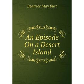 

Книга An Episode On a Desert Island