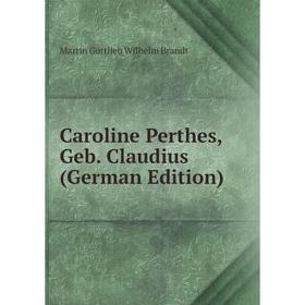 

Книга Caroline Perthes, Geb. Claudius (German Edition)
