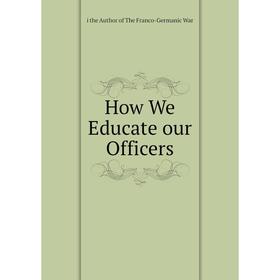 

Книга How We Educate our Officers