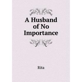 

Книга A Husband of No Importance