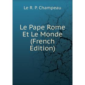 

Книга Le Pape Rome Et Le Monde