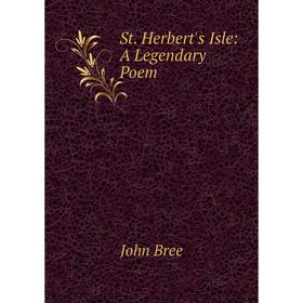 

Книга St. Herbert's Isle: A Legendary Poem