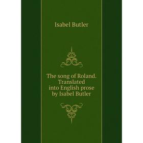 

Книга The song of Roland. Translated into English prose by Isabel Butler