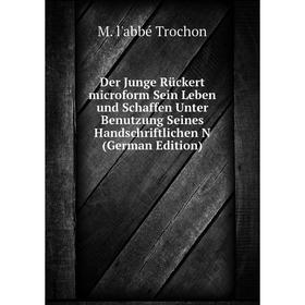

Книга Der Junge Rückert microform Sein Leben und Schaffen Unter Benutzung Seines Handschriftlichen N (German Edition)