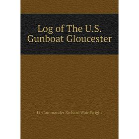 

Книга Log of the US Gunboat Gloucester