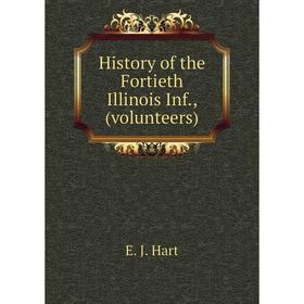 

Книга History of the Fortieth Illinois Inf., (volunteers)