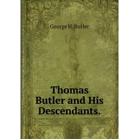 

Книга Thomas Butler and His Descendants.