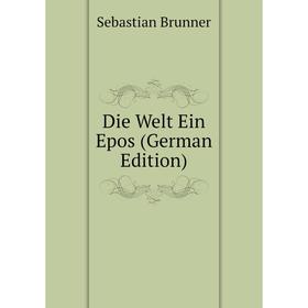 

Книга Die Welt Ein Epos (German Edition)