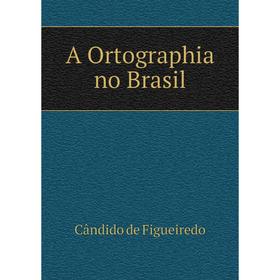 

Книга A Ortographia no Brasil