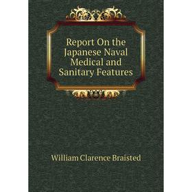 

Книга Report On the Japanese Naval Medical and Sanitary Features