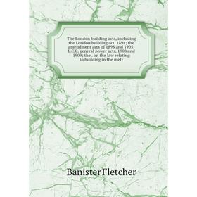 

Книга The London building acts, including the London building act, 1894; the amendment acts of 1898 and 1905