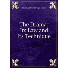 

Книга The DramaIts Law and Its Technique