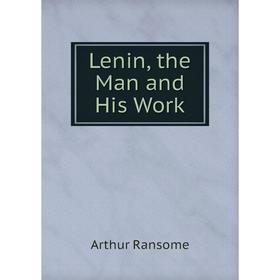 

Книга Lenin, the Man and His Work