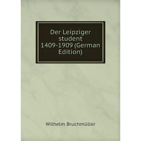 

Книга Der Leipziger student 1409-1909 (German Edition)