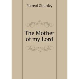 

Книга The Mother of my Lord