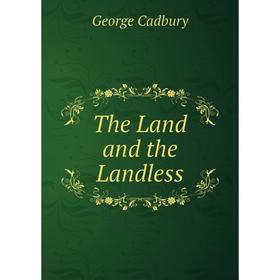 

Книга The Land and the Landless
